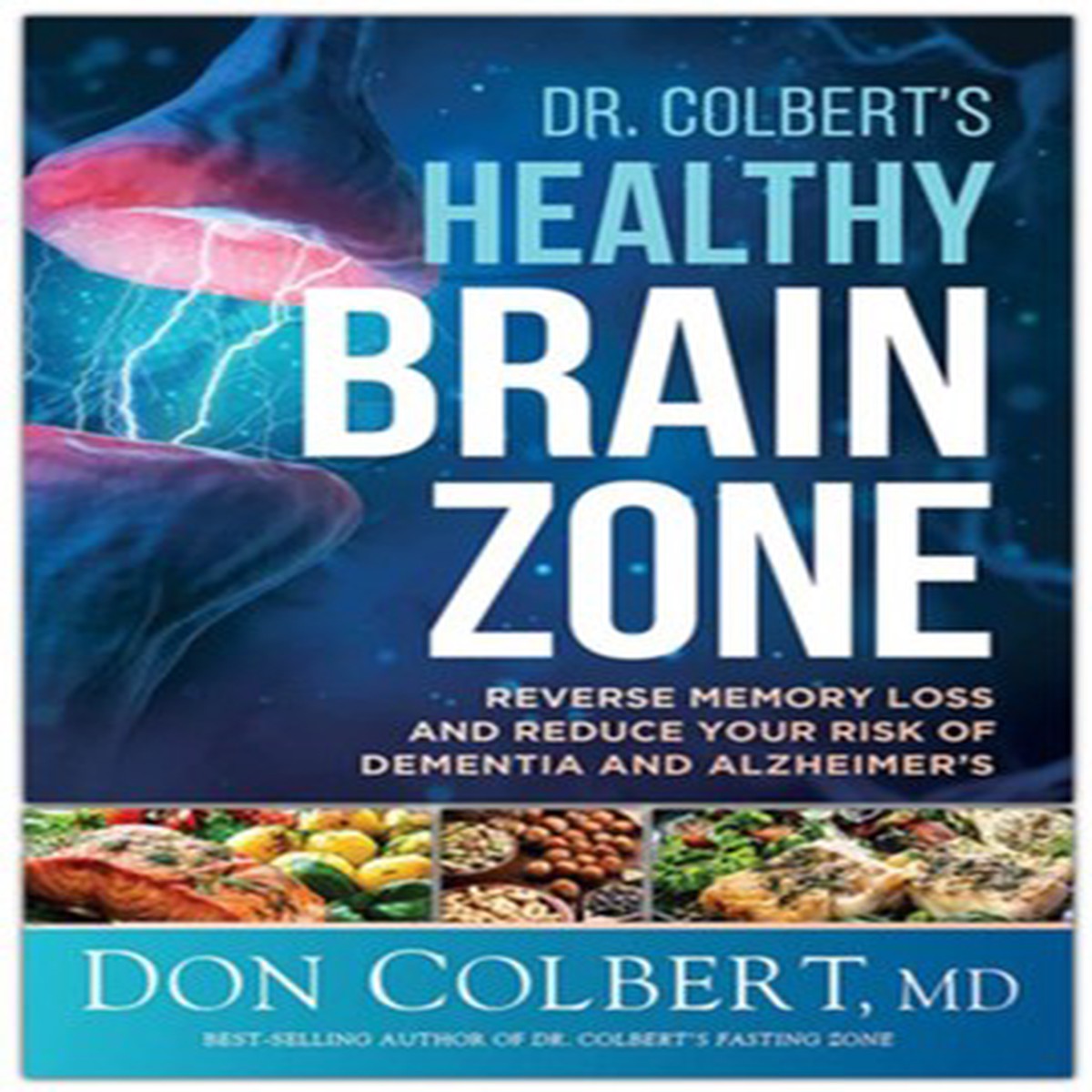 Dr. Colbert's Healthy Brain Zone: Reverse Memory Loss and Reduce Your Risk of Dementia and Alzheimer's