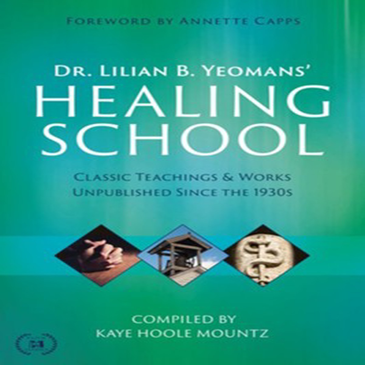Dr. Lilian B. Yeomans' Healing School/Classic Teachings & Works Unpublished Since the 1930s