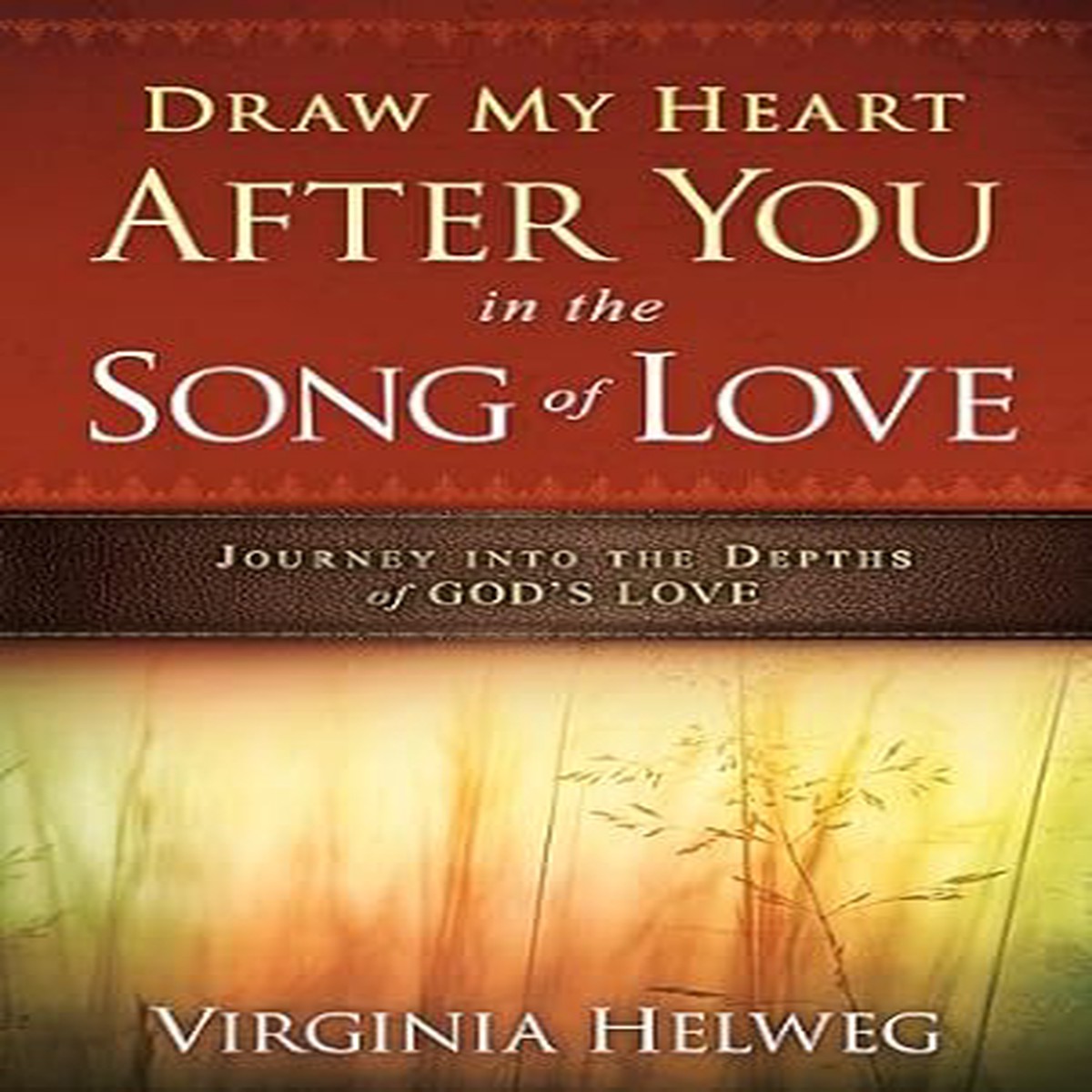 Draw My Heart After You in the Song of Love: Journey Into the Depths of God's Love