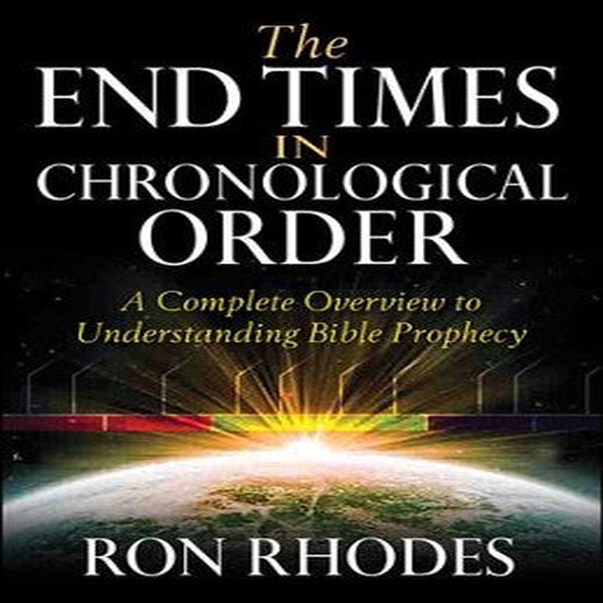 End Times in Chronological Order: A Complete Overview to Understanding Bible Prophecy
