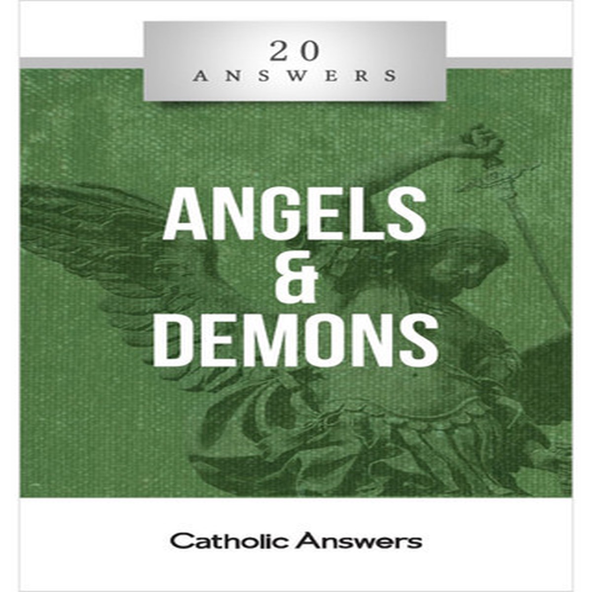'Angels & Demons' - Fr. Mike Driscoll - 20 Answers - Catholic Answers (Booklet)
