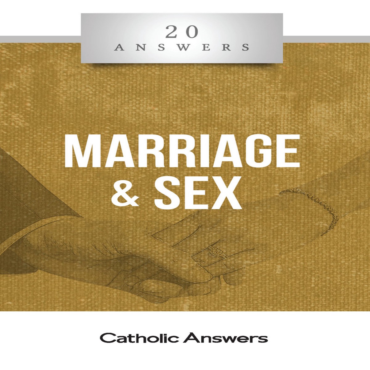 'Marriage & Sex' - 20 Answers - Todd Aglialoro - Catholic Answers (Booklet)