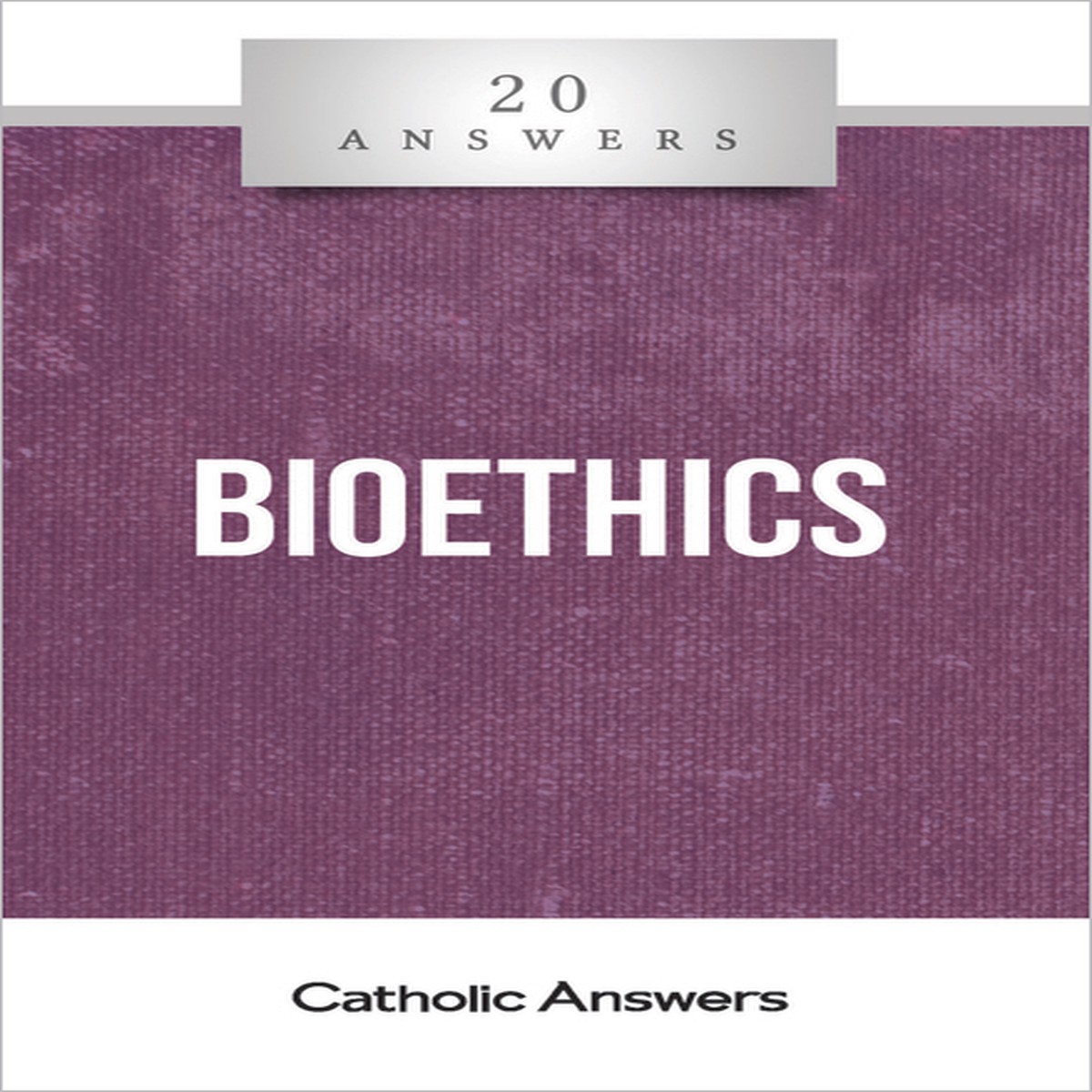'Bioethics' - 20 Answers - Stacy A. Trasancos - Catholic Answers (Booklet)